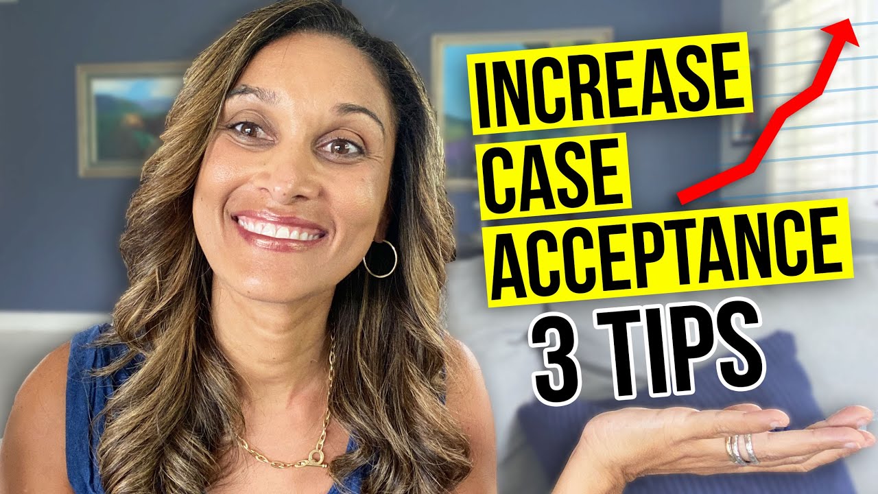 3 SIMPLE Ways to Increase Treatment Plan Acceptance - Case Acceptance