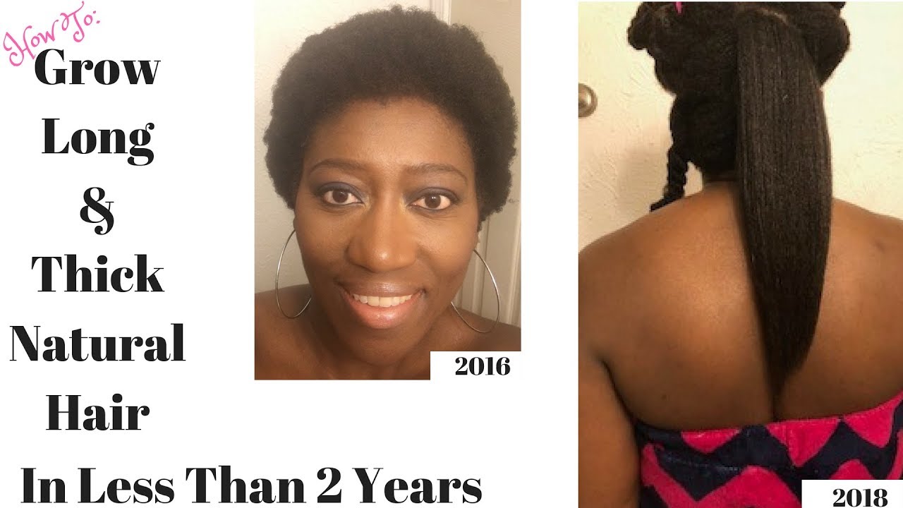 How To Grow Long & Thick Natural Hair In Less Than 2 Years!!  2018