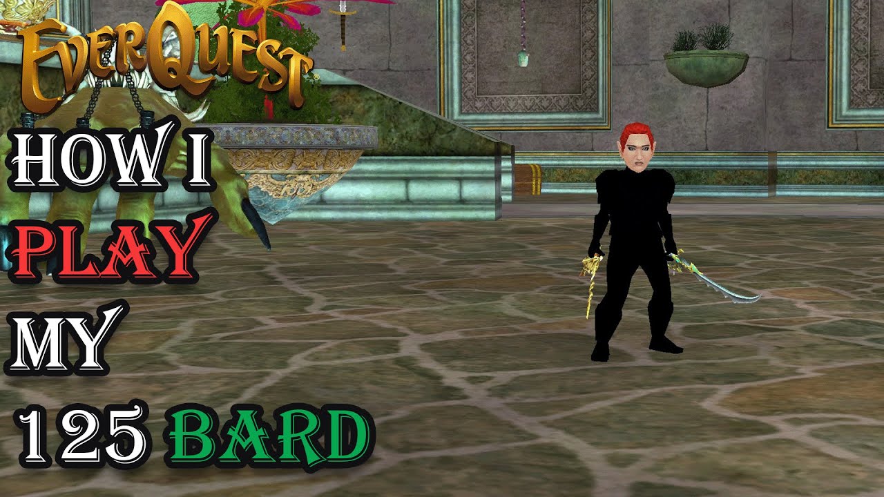 How I Play My Level 125 Bard - Everquest Guide