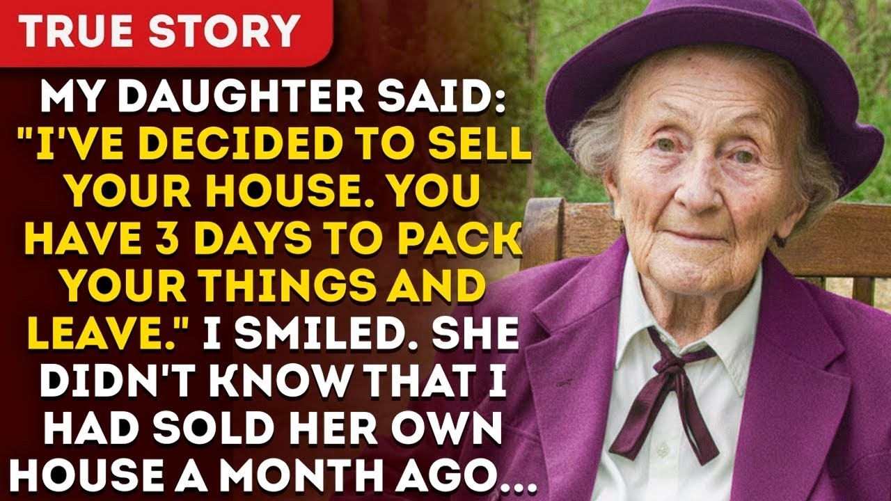 My Daughter Said   I've Decided To Sell Your House  You Have 3 Days To Pack Your Things   I Smile