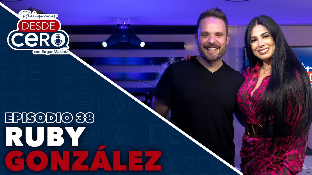 Platiquemos Desde Cero con Ruby González | EP 38