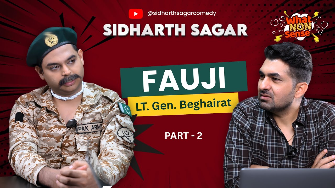 Sidharth Sagar as LT. Gen. Beghairat - Fouji (Part 2) What NON Sense Series  