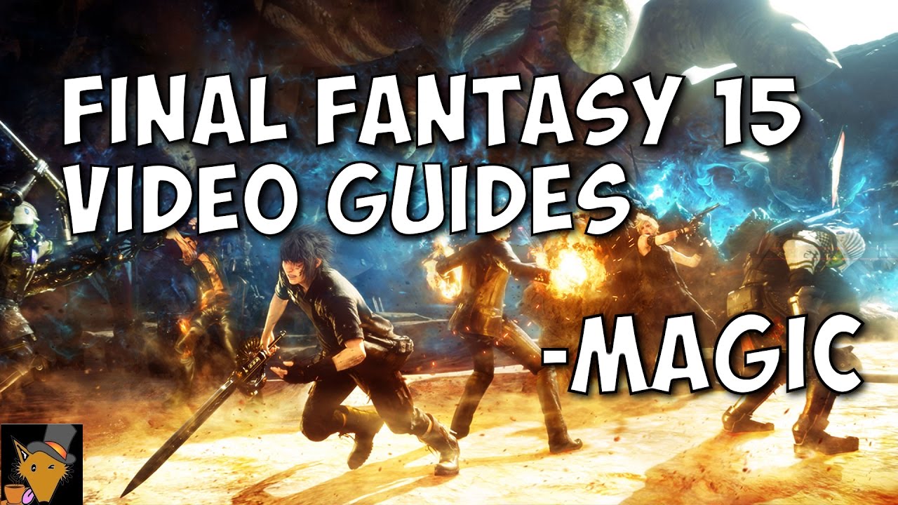 Final Fantasy XV Guide &mdash; Базовое руководство по магии стихий