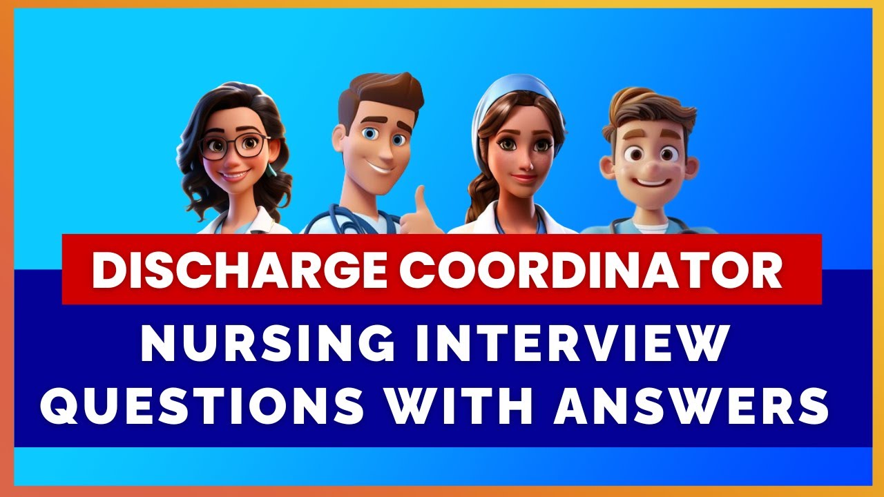 DISCHARGE COORDINATOR - NURSING INTERVIEW QUESTIONS WITH ANSWERS | MIHIRAA