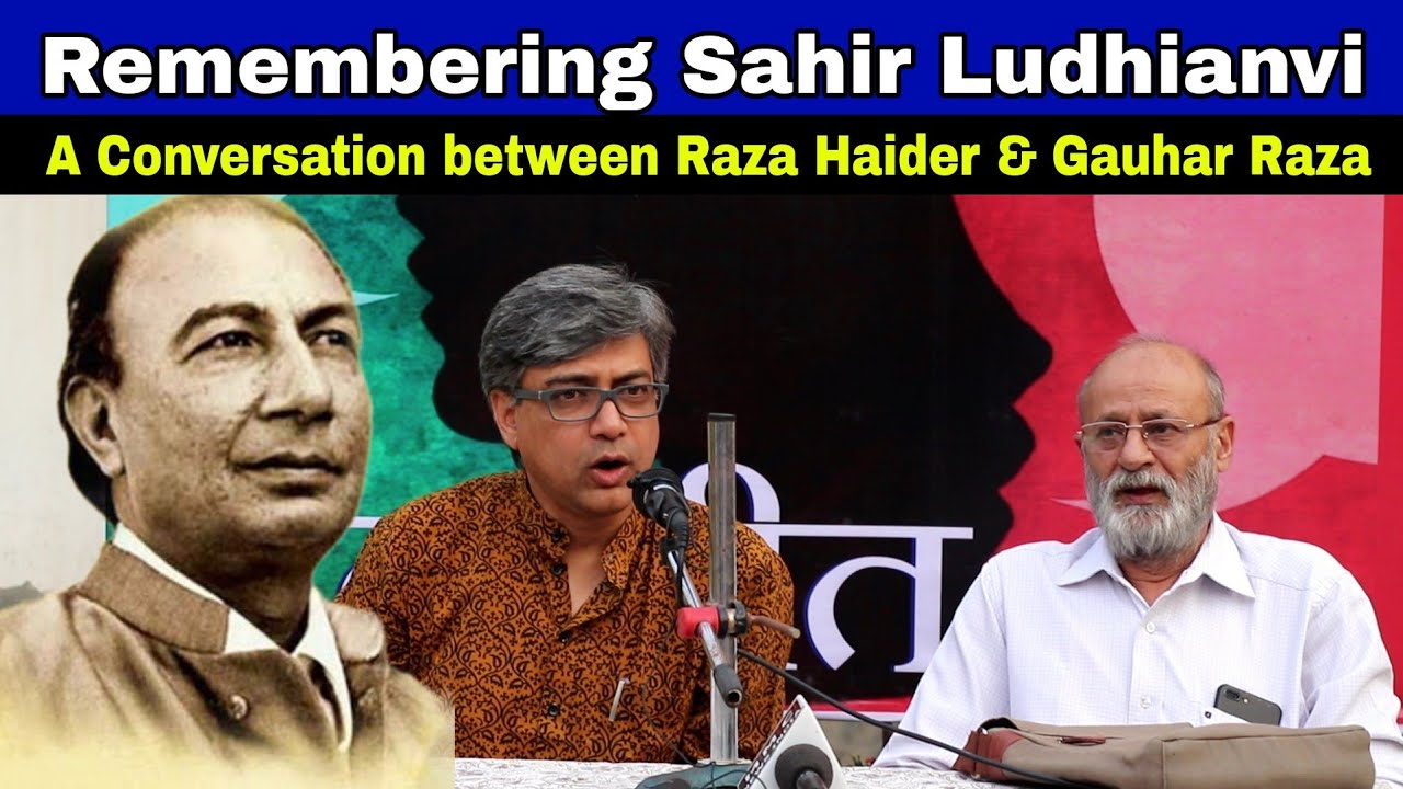 Remembering Sahir Ludhiyanavi A conversation between Raza Haider & Gauhar Raza