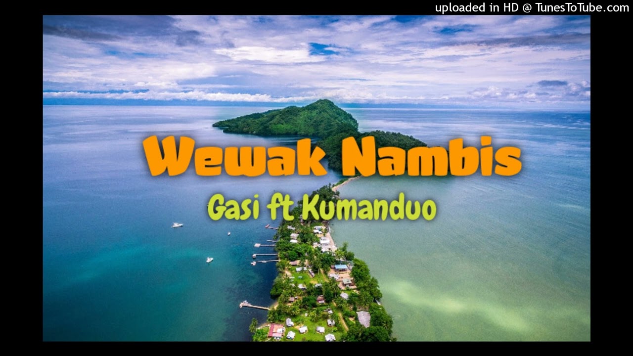 Wewak Nambis - Gasi ft Kumanduo ( PNG oldies music)