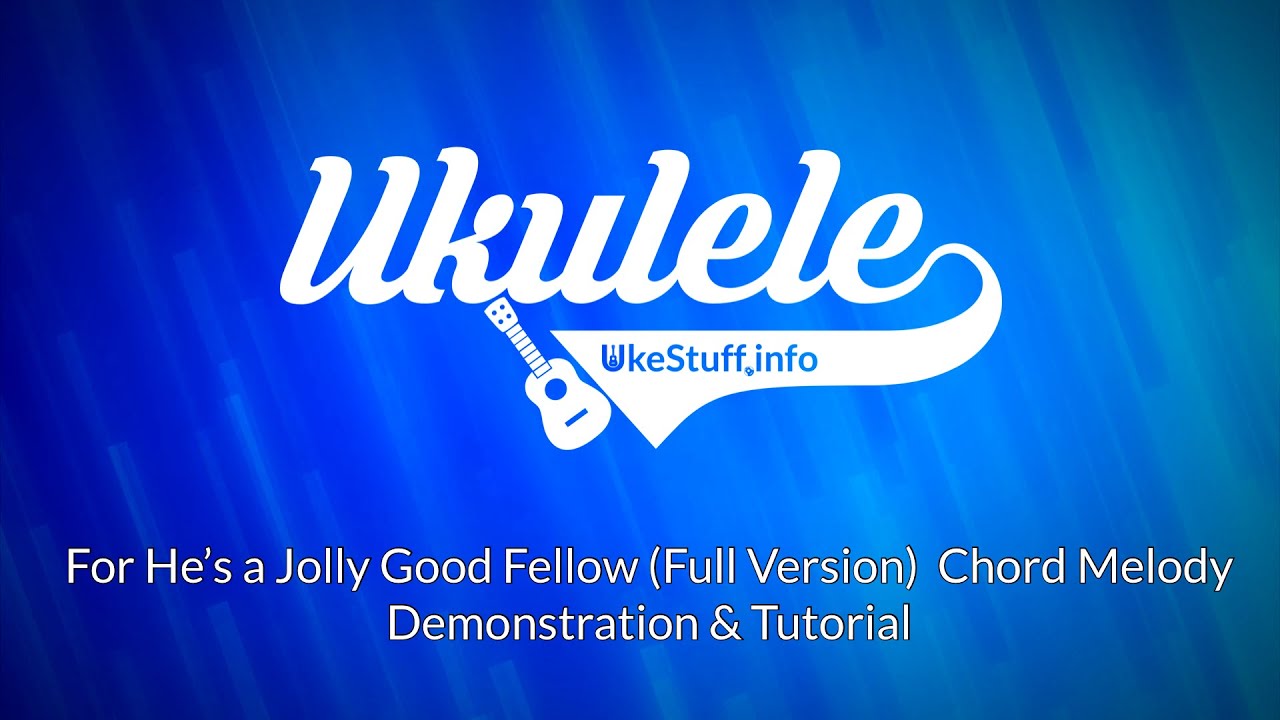 For He’s a Jolly Good Fellow (Full Version) Chord Melody Demonstration and Tutorial