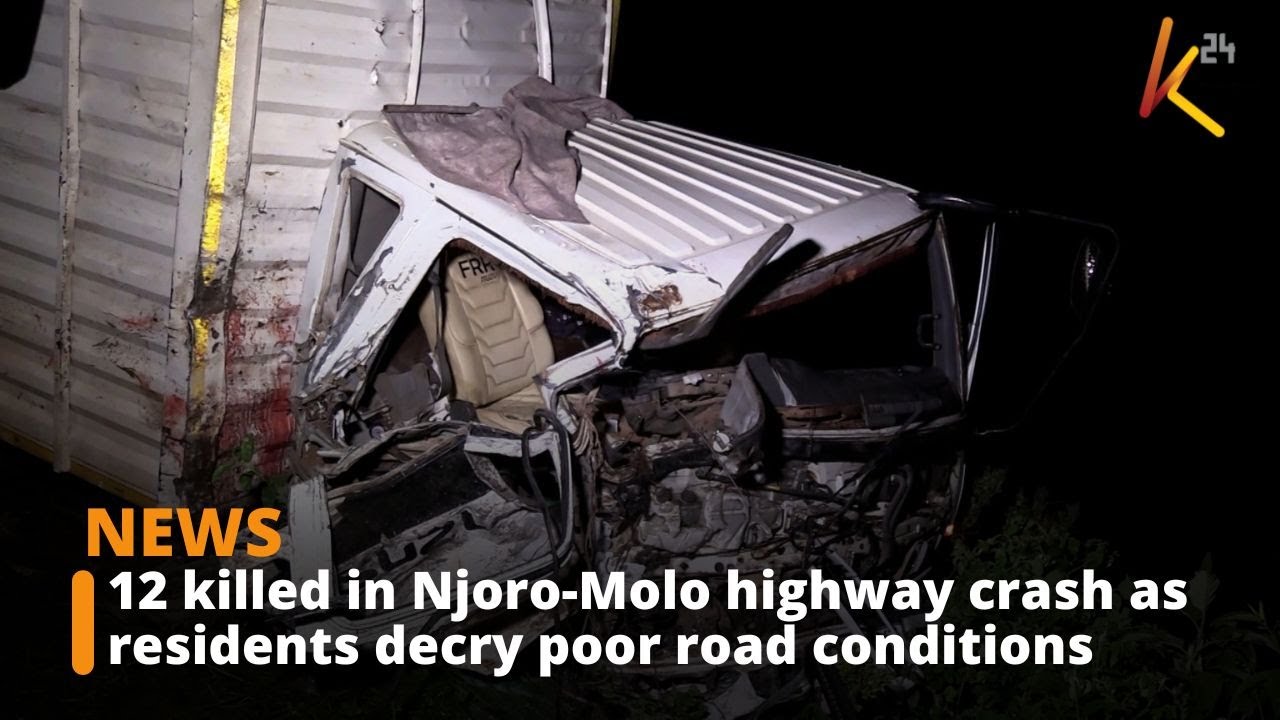 12 killed in Njoro-Molo highway crash as residents decry poor road conditions
