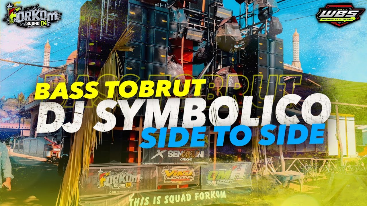 DJ SYMBOLICO X SIDE TO SIDE BAS TOBRUT - WONG BEBAS PROJECT X SQUAD FORKOM
