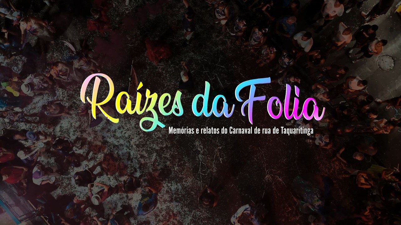 RAÍZES DA FOLIA - MEMÓRIAS E RELATOS DO CARNAVAL DE RUA DE TAQUARITINGA-SP