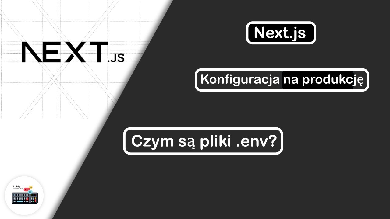 Next.js czym są pliki .env? Czyli konfiguracja na produkcję.