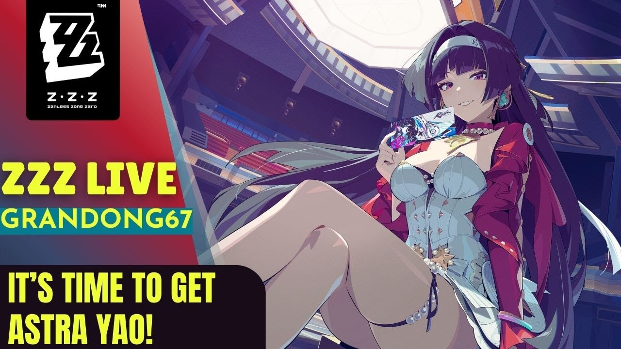 [ LIVE ] Zenless Zone Zero : IT'S TIME to GET Astra Yao !