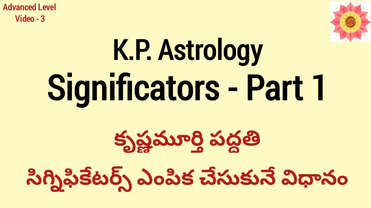 SIGNIFICATORS IN K.P ASTROLOGY - PART 1 కృష్ణమూర్తి పద్దతిలో Significators ఎంపిక చేసుకునే విధానం