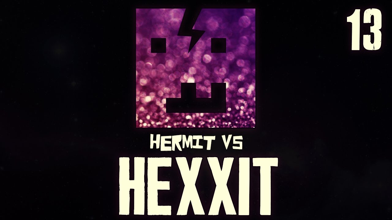 Hermit vs Hexxit 13: 