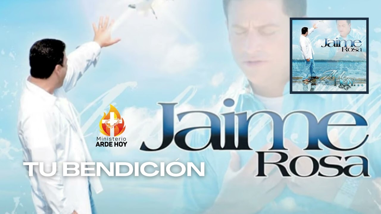 Jaime Rosa | Tu Bendición (Del Álbum Arde Hoy)