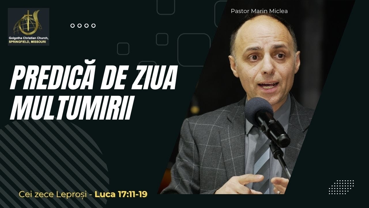GCC(5) - Pastor Marin Miclea - predică despre cei 10 leprosi -  Nov 23 2025 - Thanksgiving Day