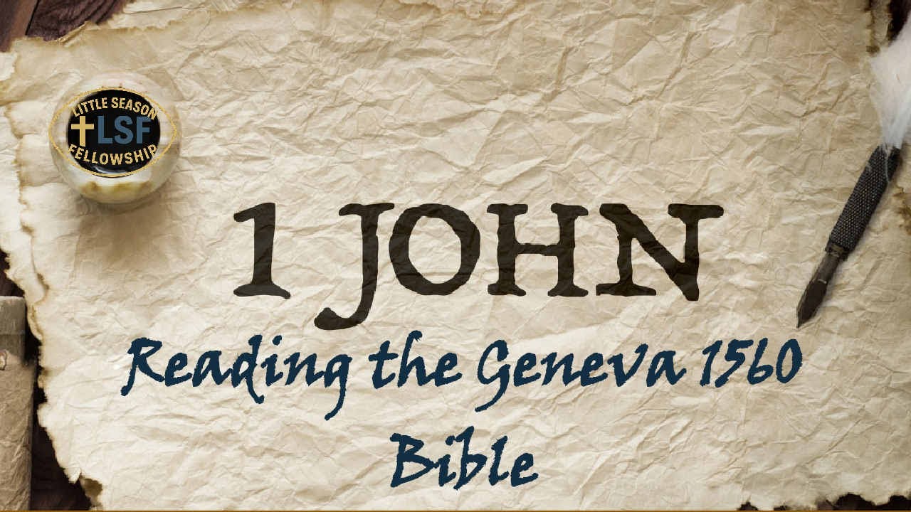 Reading the Geneva Bible 1560 | 1 John