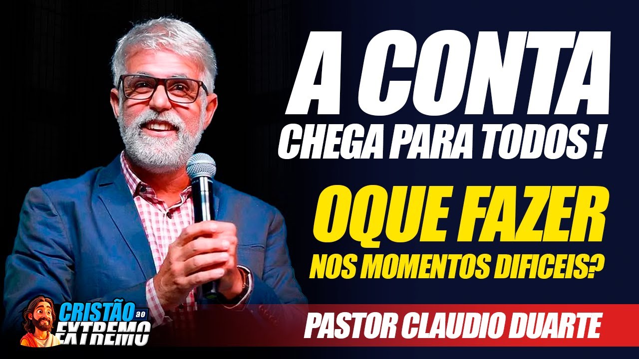 O QUE FAZER QUANDO A CONTA CHEGA? – Palavra Forte do Pr. Cláudio Duarte!