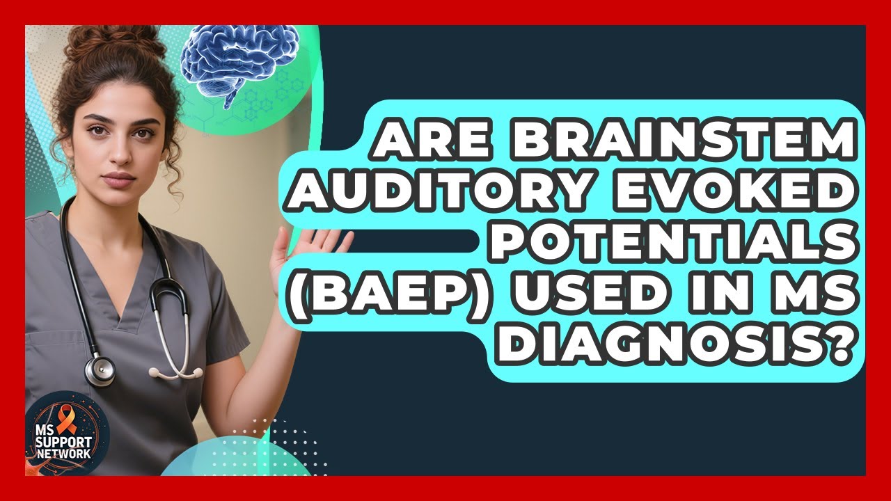 Are Brainstem Auditory Evoked Potentials (BAEP) Used In MS Diagnosis? - MS Support Network
