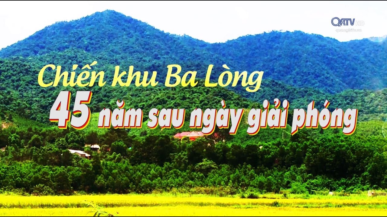 [Phóng sự] Chiến khu Ba Lòng - 45 năm sau ngày giải phóng | Truyền Hình Quảng Trị