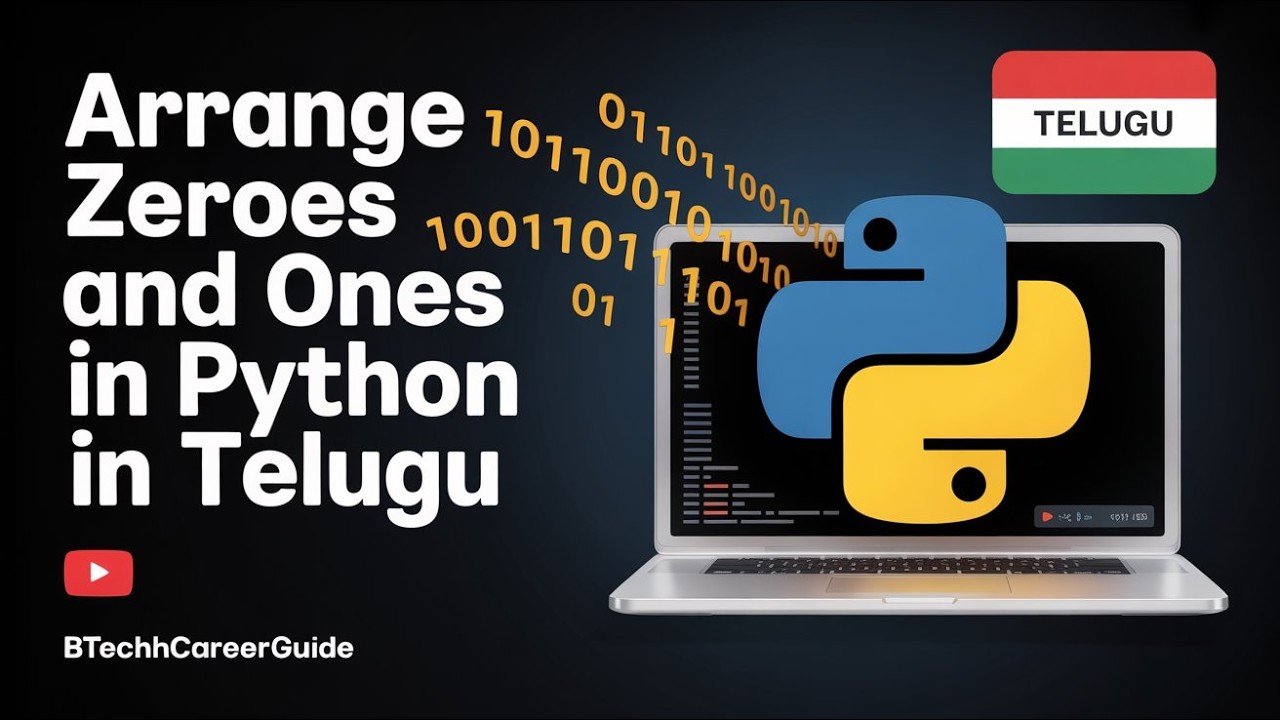 Numbers: Arrange Zeroes and Ones in Python | Explained in Telugu | BTechCareerGuide