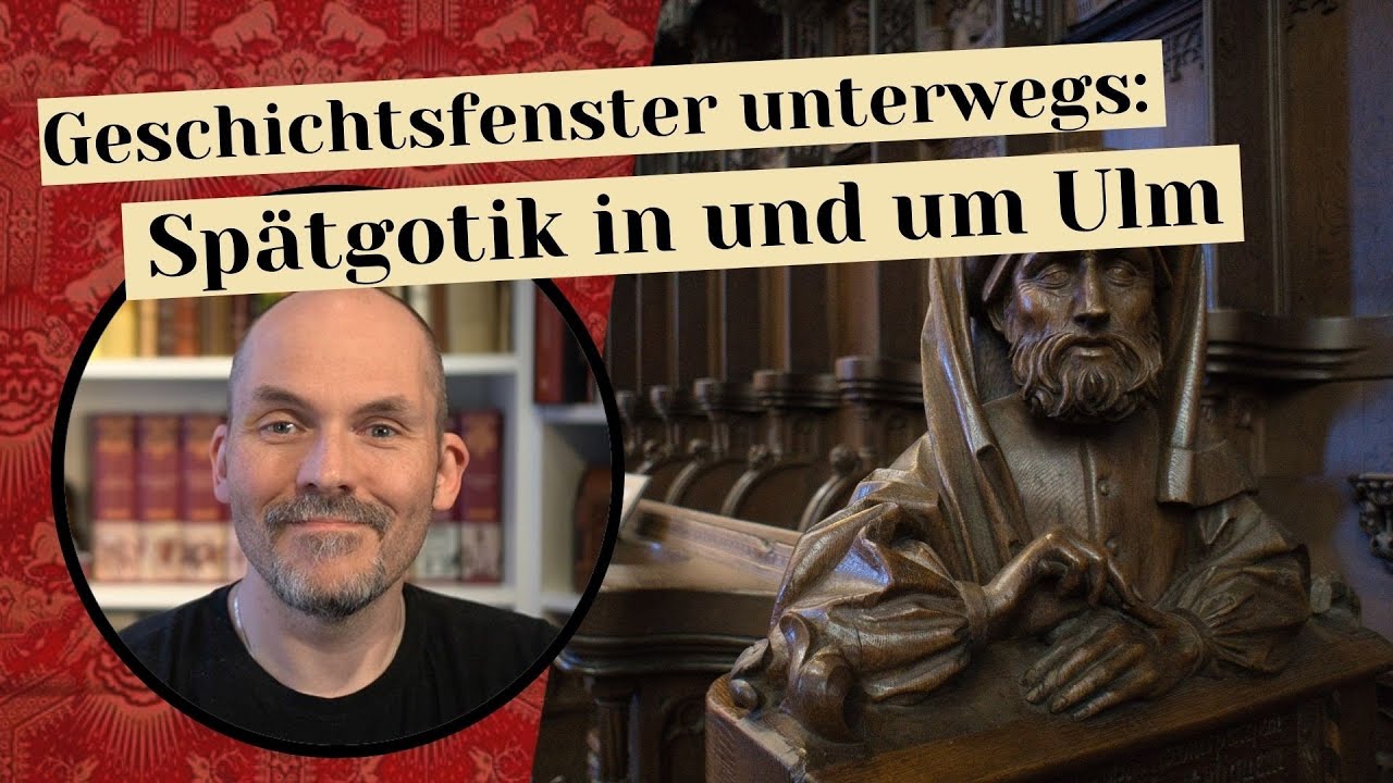 Geschichtsfenster Unterwegs: Spätgotik in und um Ulm