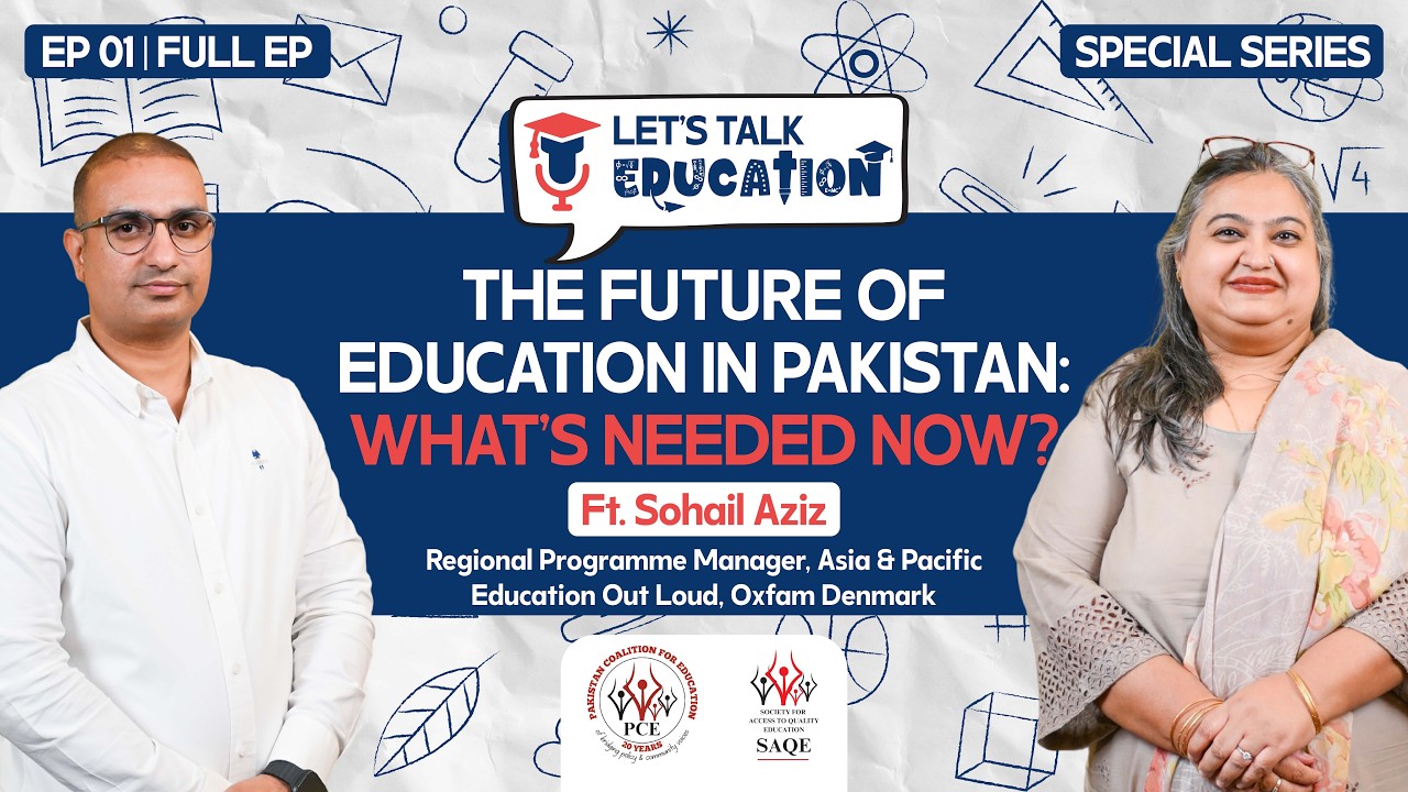 The Future of Education in Pakistan: What's Needed Now? | Ft. Sohail Aziz | LTE Special Series Ep 01