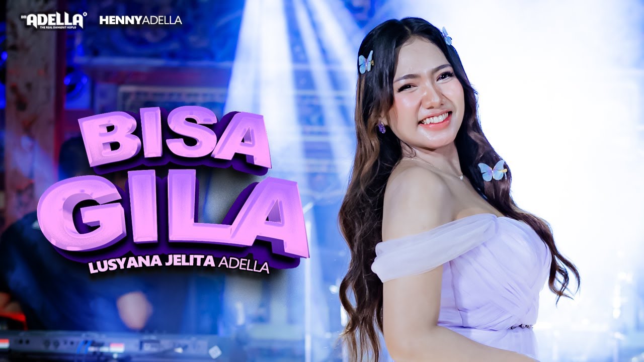 BISA GILA - Lusyana Jelita Adella - OM ADELLA