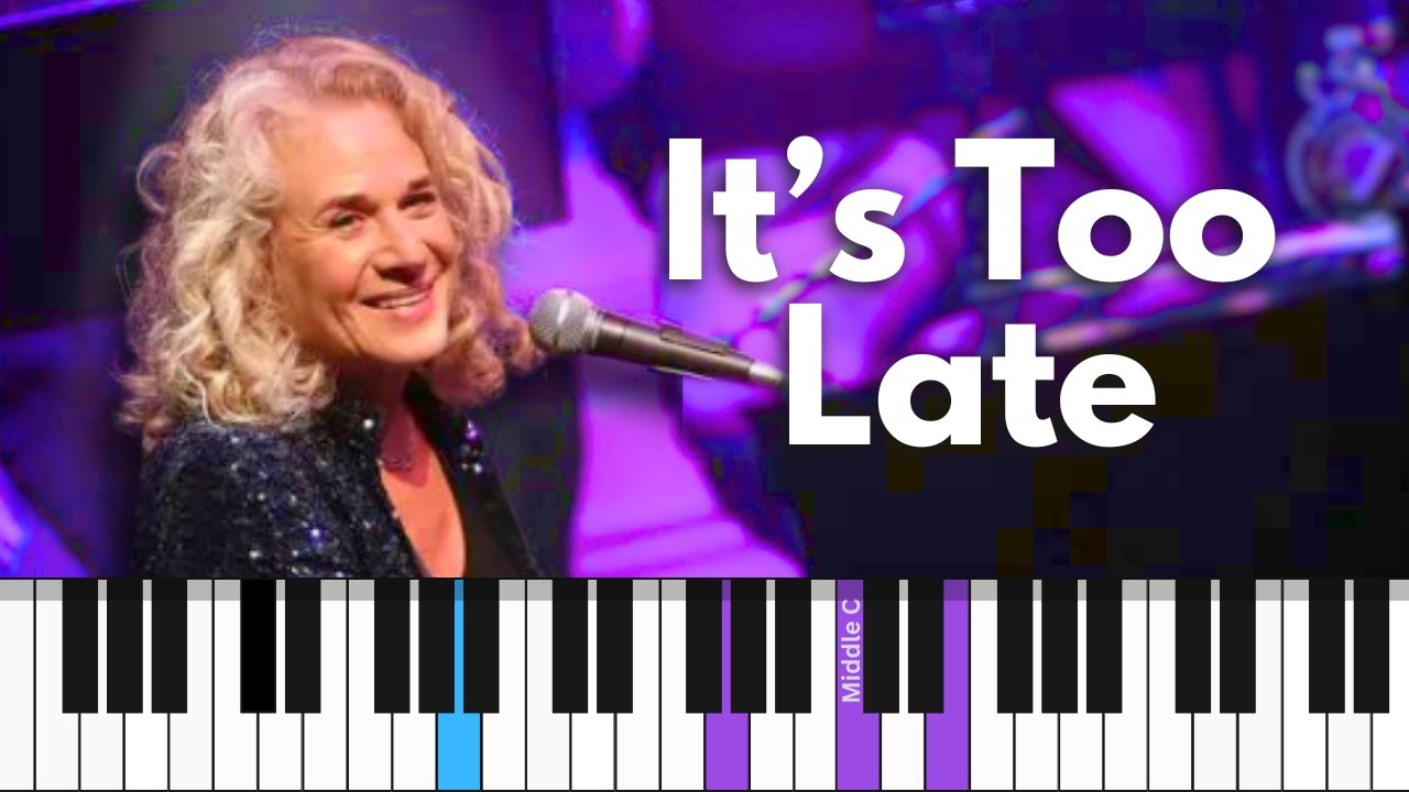 How to play IT'S TOO LATE by Carole King - Piano for Singing Along