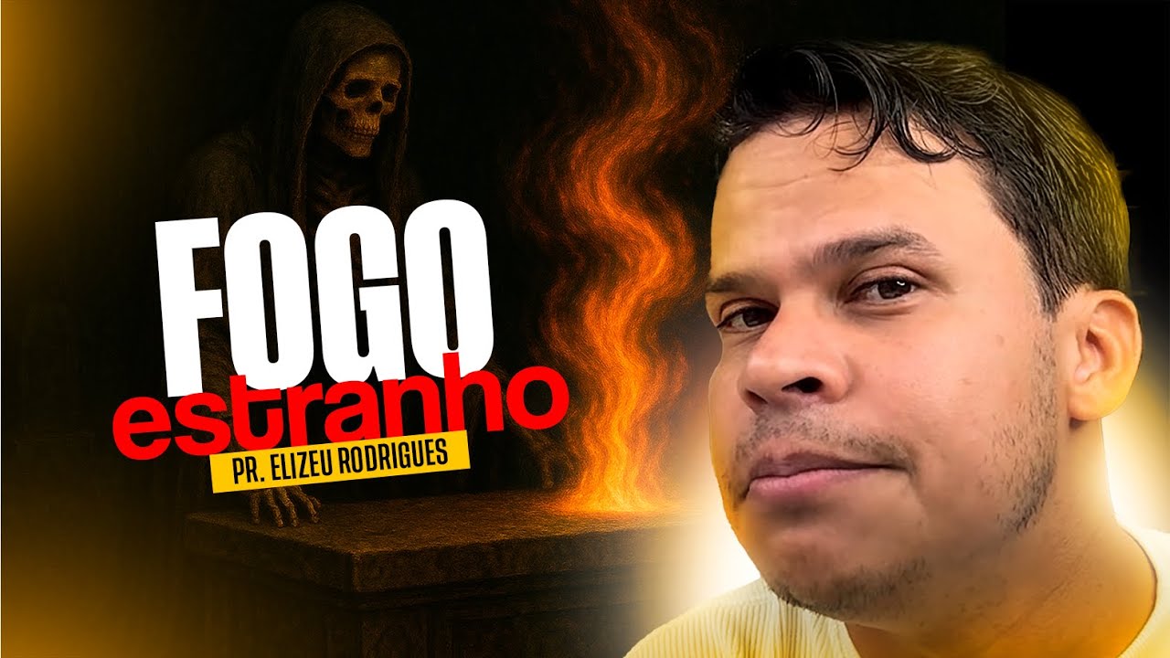 O QUE É FOGO ESTRANHO? l Pr. Elizeu Rodrigues