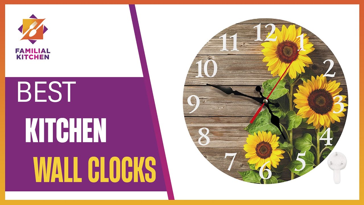 Why Every Chef Needs Best Kitchen Wall Clocks
