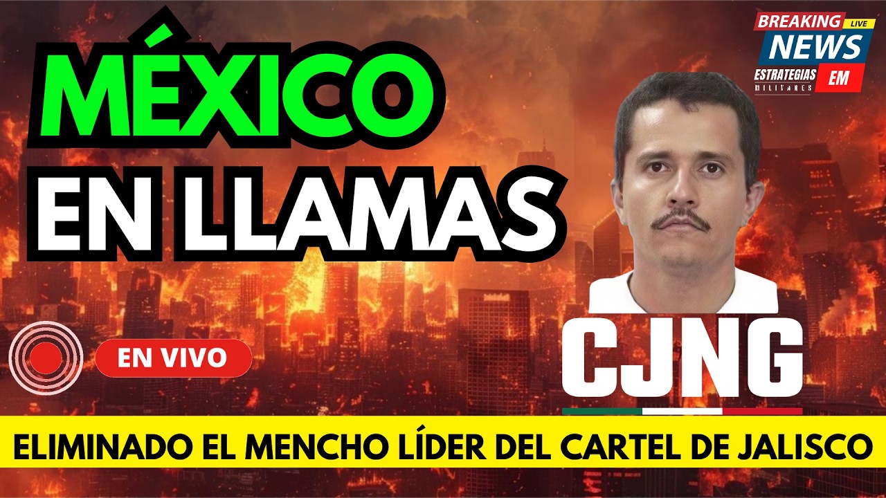 🚨 NOTICIAS MÉXICO ELIMINADO MENCHO LÍDER CARTEL JALISCO NUEVA GENERACIÓN