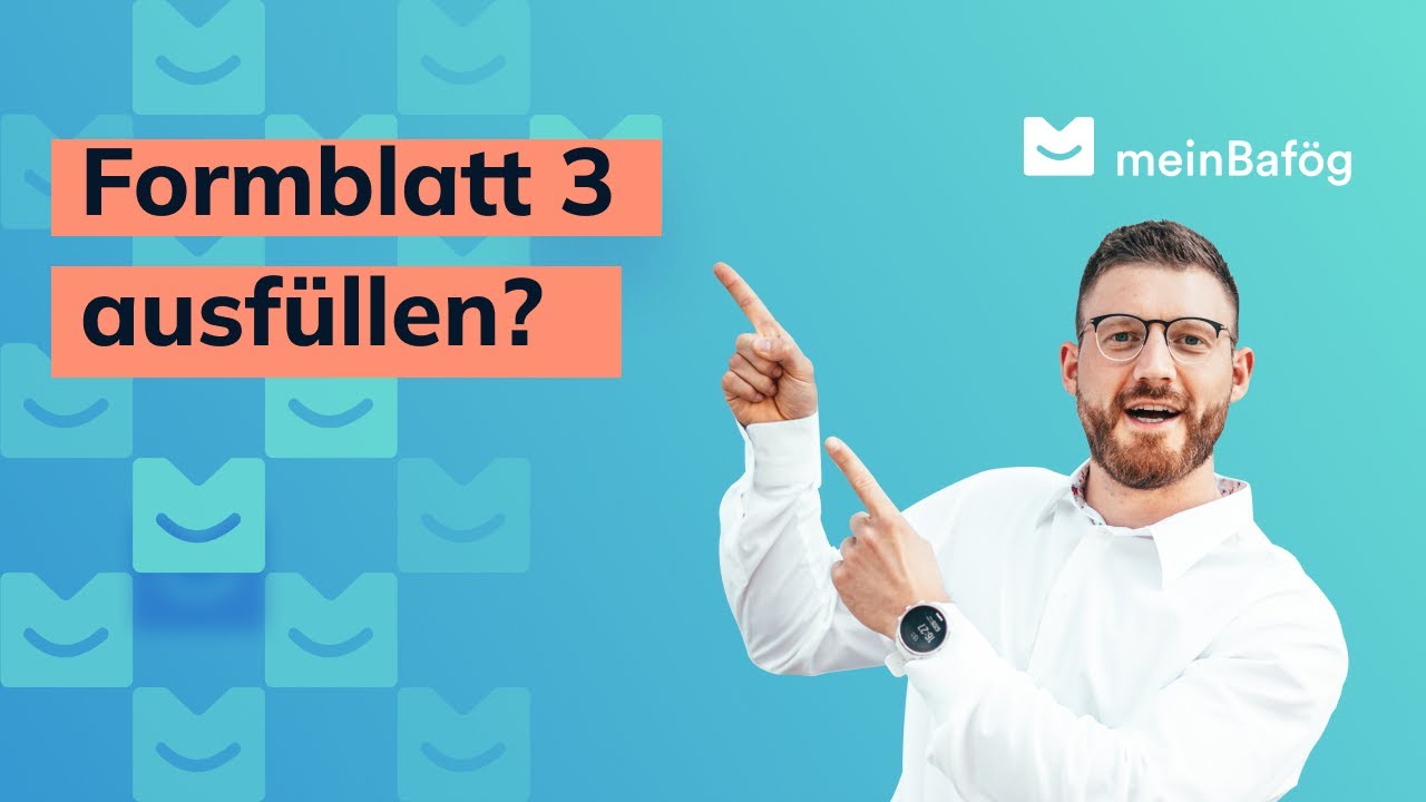 BAföG Formblatt 3 - Inhalt, Ausfüllen und weitere Fragen