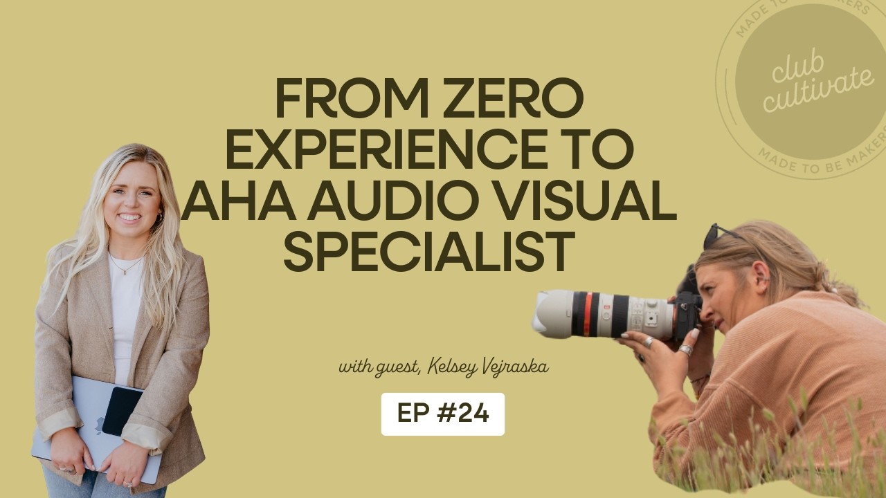 24. From Zero Experience to AHA Audio Visual Specialist with Kelsey Vejraska