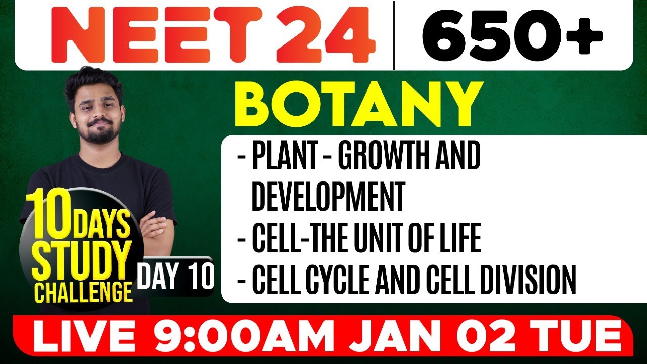 NEET 2024 | Botany - Plant : Growth & Development, Cell-The Unit of Life, Cell Cycle & Cell Division
