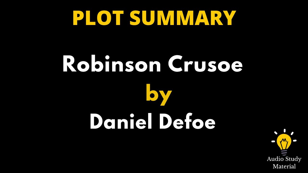 Plot Summary Of Robinson Crusoe By Daniel Defoe. - Robinson Crusoe By Daniel Defoe Book Summary 📚