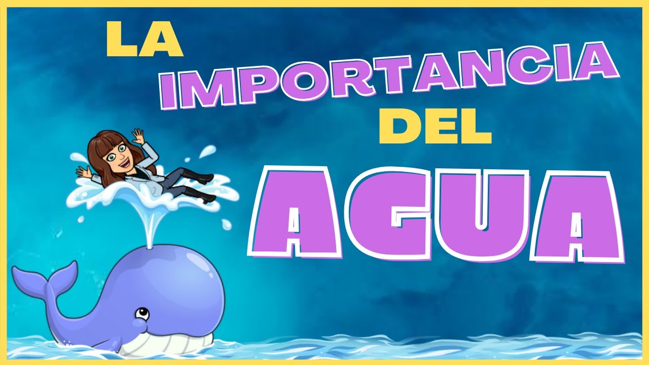 LA IMPORTANCIA DEL AGUA PARA NIÑOS 💧🌎