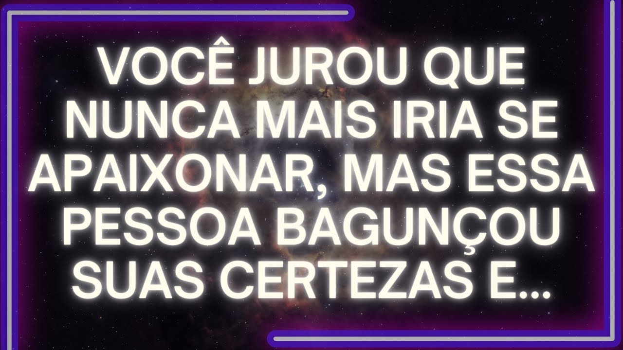 MENSAGEM dos Anjos: Você Jurou Que NUNCA MAIS Iria Se Apaixonar, Mas Essa Pessoa BAGUNÇOU Suas...