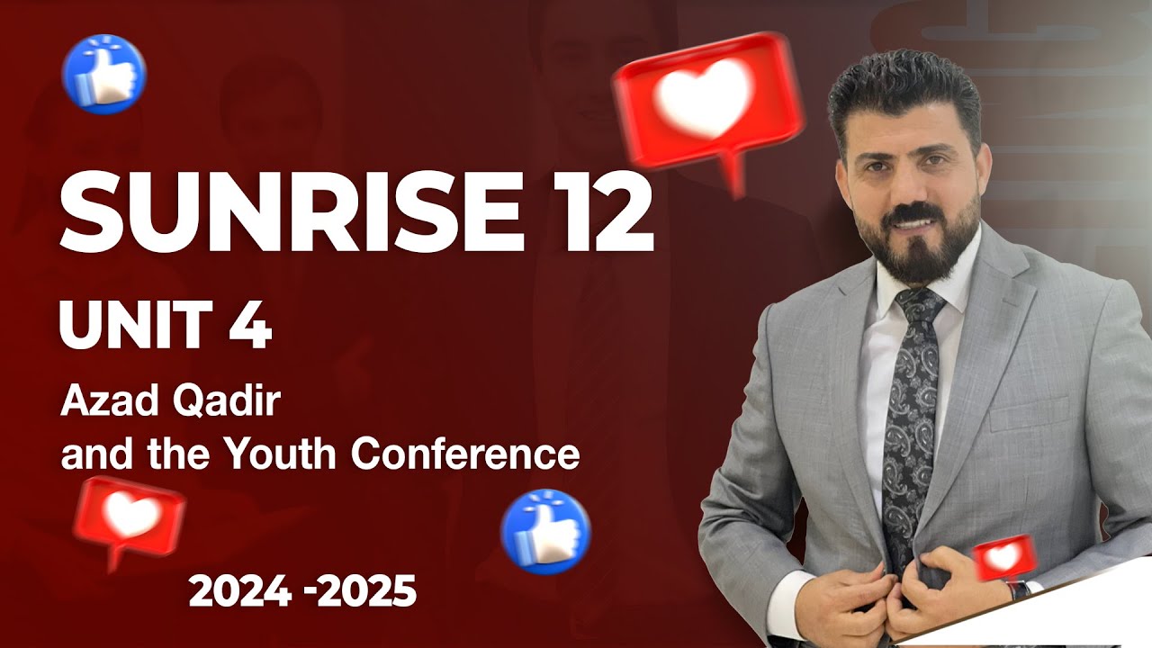 sunrise 12 - Unit 4 - Azad Qadir and the Youth Conference
