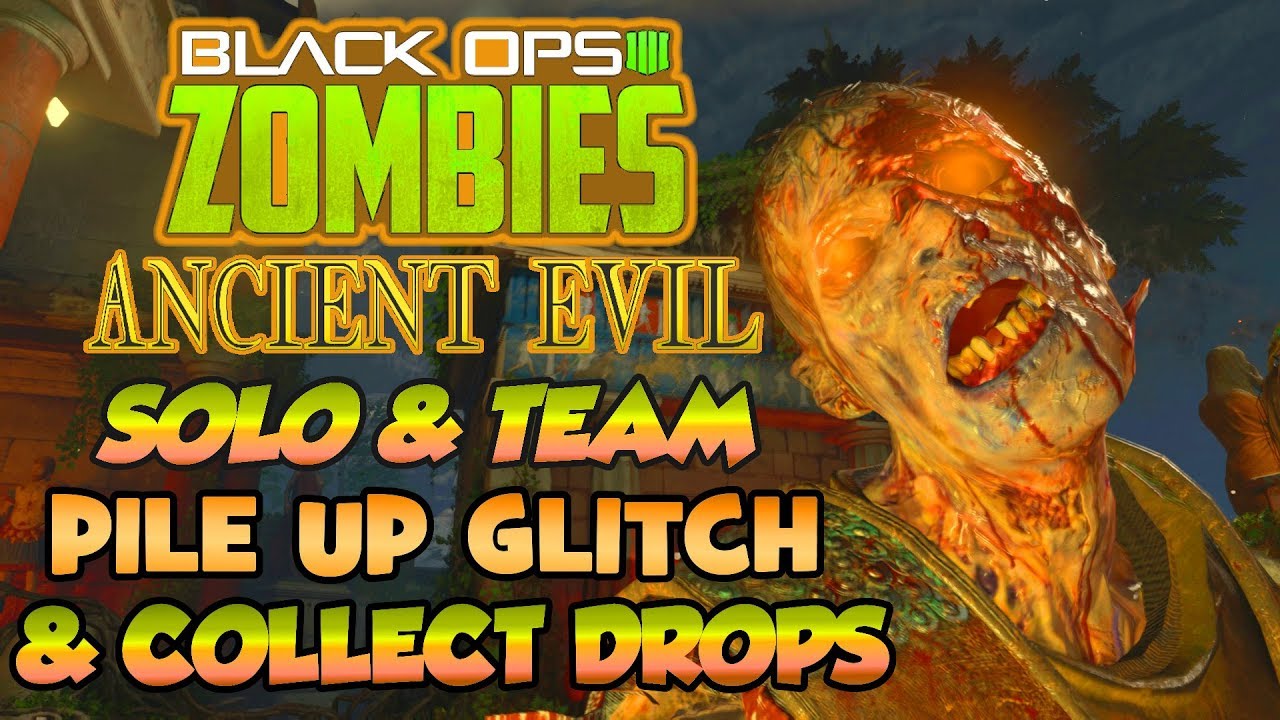 BLACK OPS 4 SOLO & TEAM ANCIENT EVIL PILE UP WITH DROPS! - NEW BO4 ZOMBIE GLITCHES