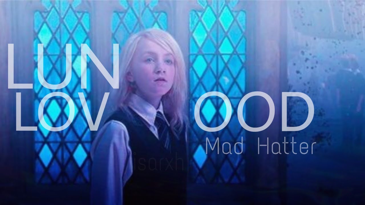 ♡  Luna Lovegood || Mad Hatter  ♡