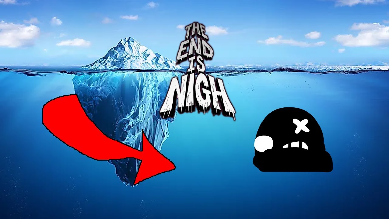 The End is Nigh Iceberg Explained