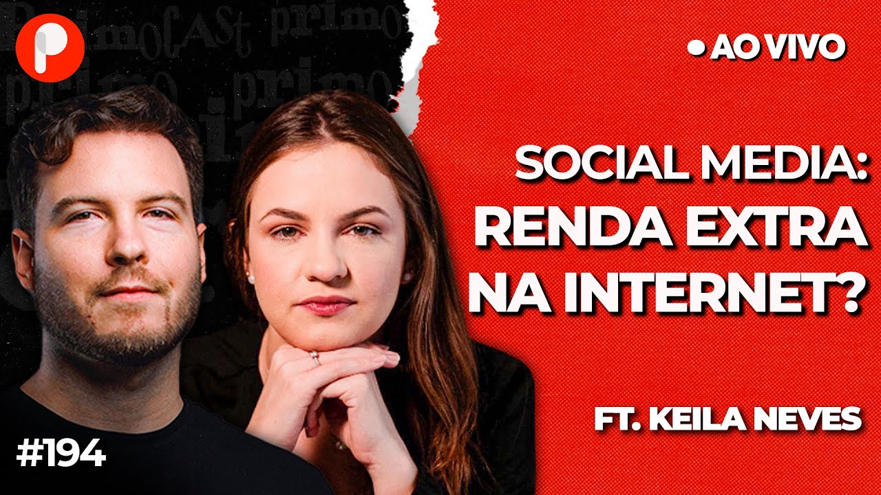 SOCIAL MEDIA: COMO GANHAR DINHEIRO NA INTERNET (Keila Neves) | PrimoCast 194