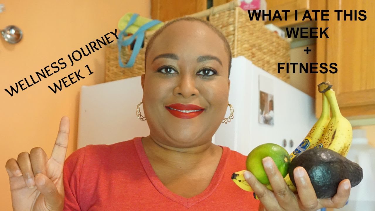 Wellness Journey Week 1| What I Ate This Week + Fitness | @blackberrysmom