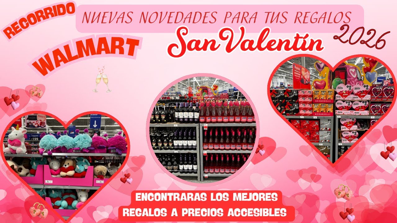 NOVEDADES PARA TUS REGALOS DE SAN VALENTIN 2026 EN WALMART