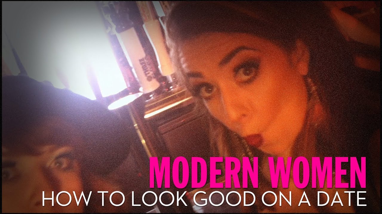 How to Look Good On A Date - Modern Women S2 E1