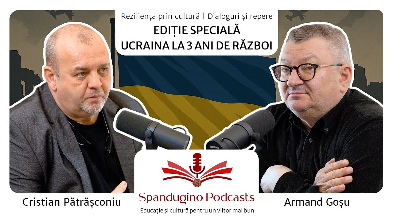 Reziliența prin cultură. Armand Goșu - EDIȚIE SPECIALĂ. Ucraina la 3 ani de război