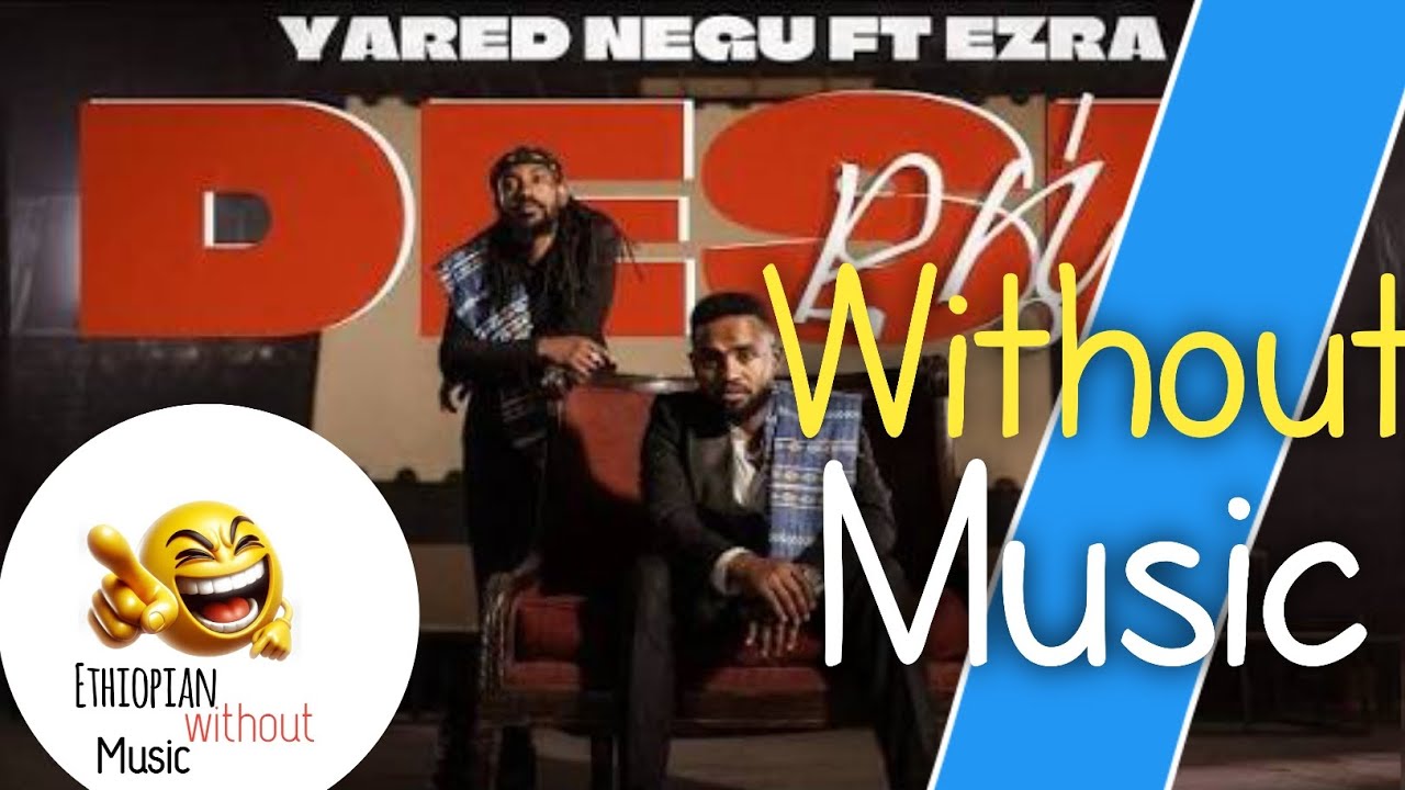 Yared-Negu_ft_Ezra_Dese(ደሴ)_Without_Music_Parody #funny #music #comedy 