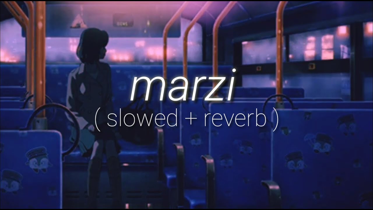 Marzi - Karan Kanchan , Mohit , Xplicit ( Slowed + Reverb Version )