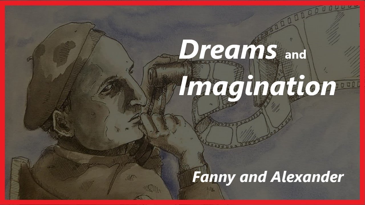 Fanny and Alexander: Dreams & Imagination